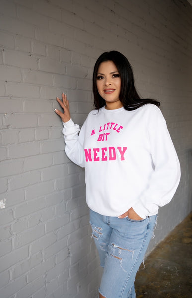 A Little Bit Needy Crewneck Sweatshirt